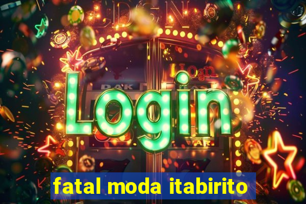 fatal moda itabirito